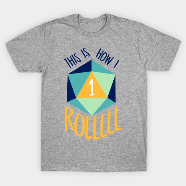 This Is How I Roll T-Shirt by nonbeenarydesigns
